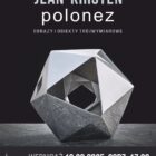 Jean Kirsten “polonez” – nowa wystawa w Galerii MDK