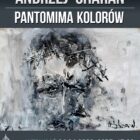 “Pantomima kolorów” – wernisaż wystawy Andrzeja Sharana