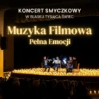 Muzyka Filmowa Pełna Emocji – koncert smyczkowy w blasku tysiąca świec