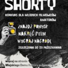 SHORTY – Festiwal Króciutkich Form – Konkurs filmowy dla młodzieży!